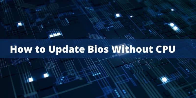 How to Update Bios Without CPU