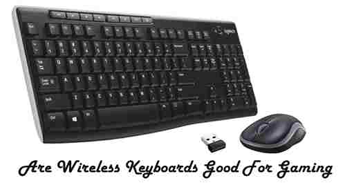 Are Wireless Keyboards Good For Gaming