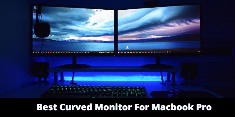 Best Curved Monitor For Macbook Pro